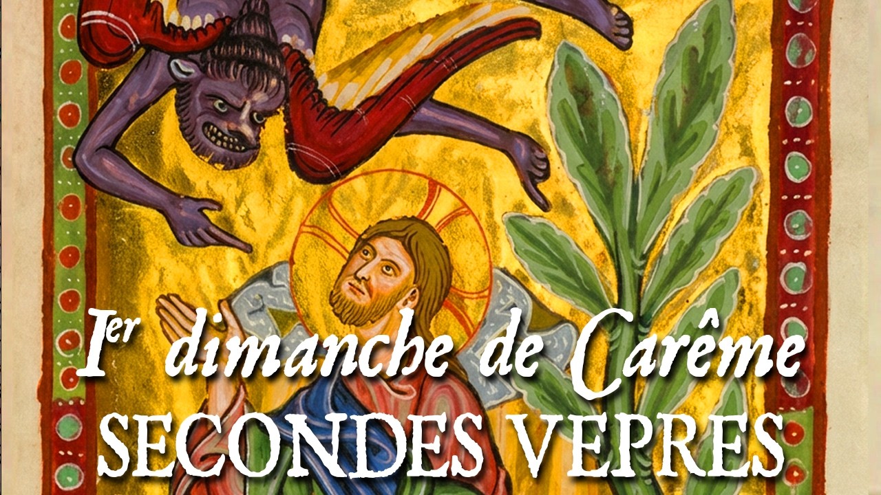 Secondes vêpres du premier dimanche de Carême - ECCE NUNC TEMPUS ACCEPTABILE