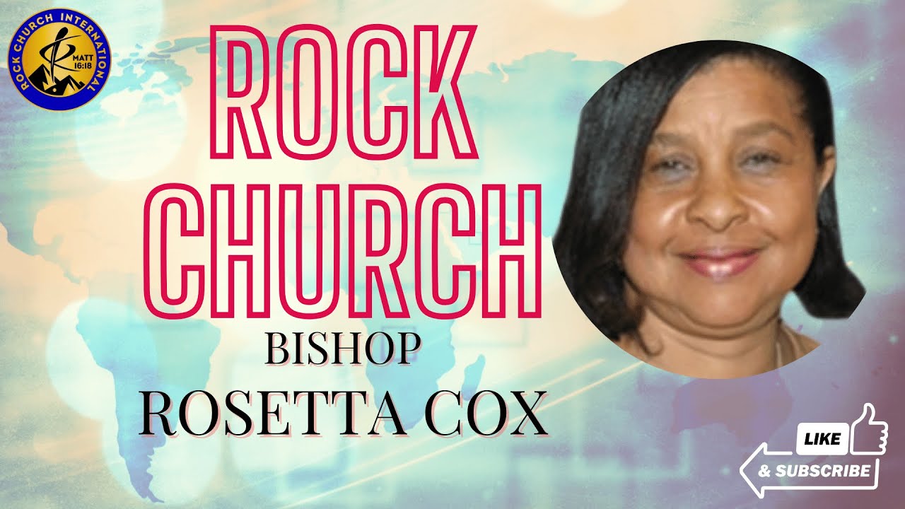 Rock Church International|Bishop. Rosie Cox|Sunday Morning Servce