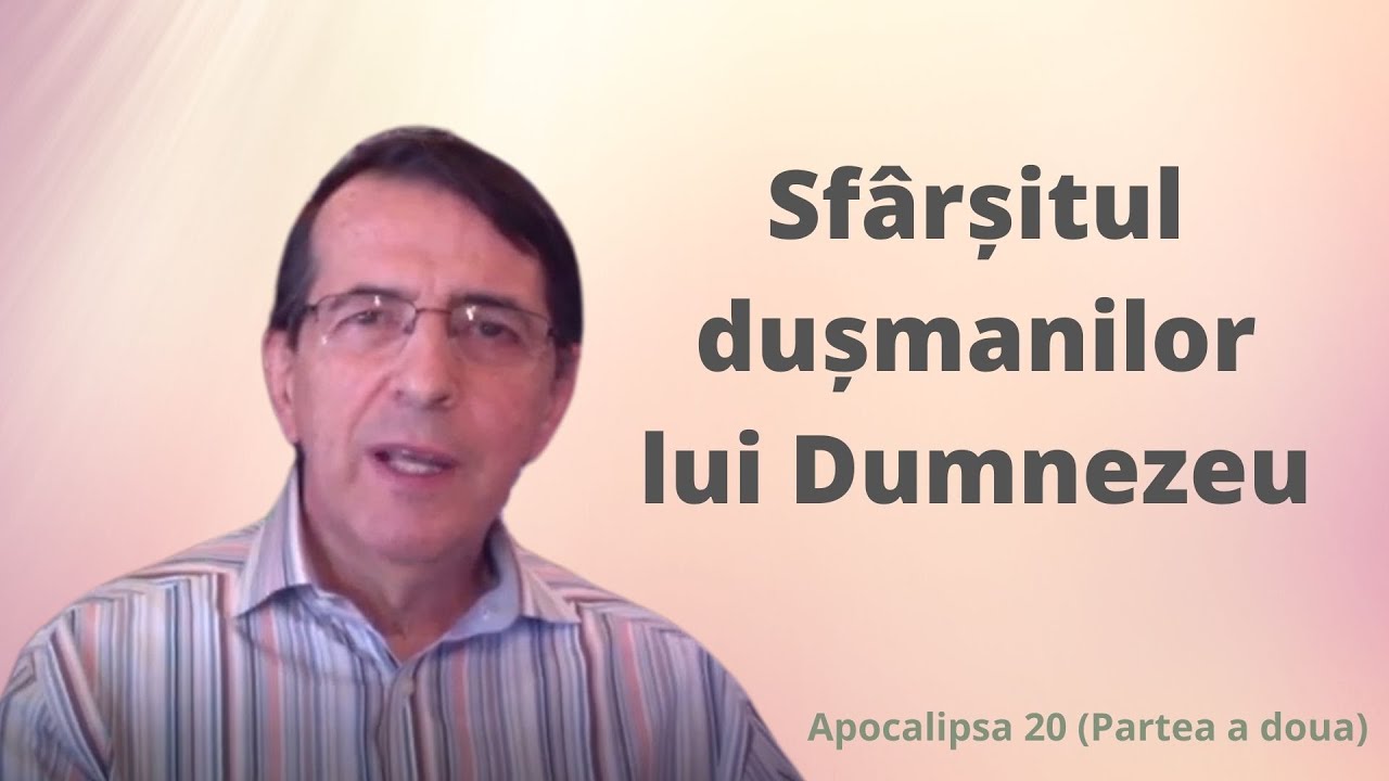 Sfârșitul dușmanilor lui Dumnezeu (Apocalipsa 20 / Partea a doua)  (Daniel Brânzei)