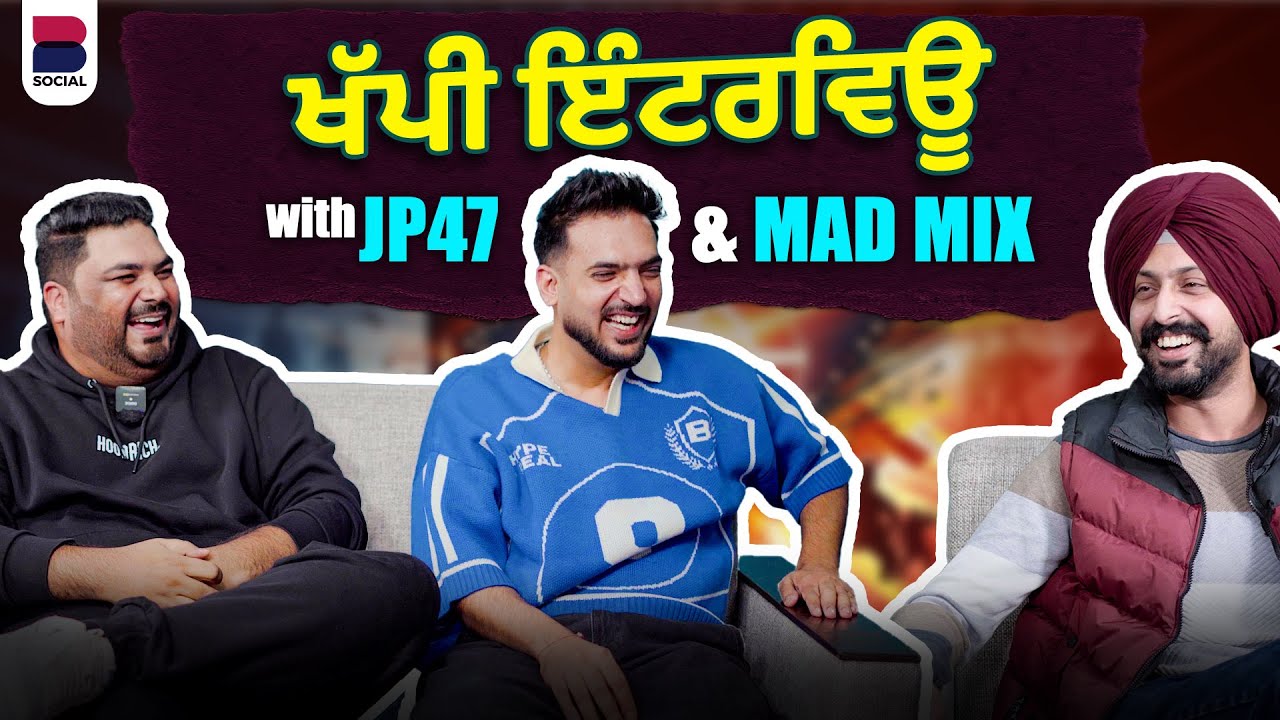 ਖੱਪੀ ਇੰਟਰਵਿਊ with JP47 & MAD MIX | Special Interview | Sartaj Sidhu | B Social