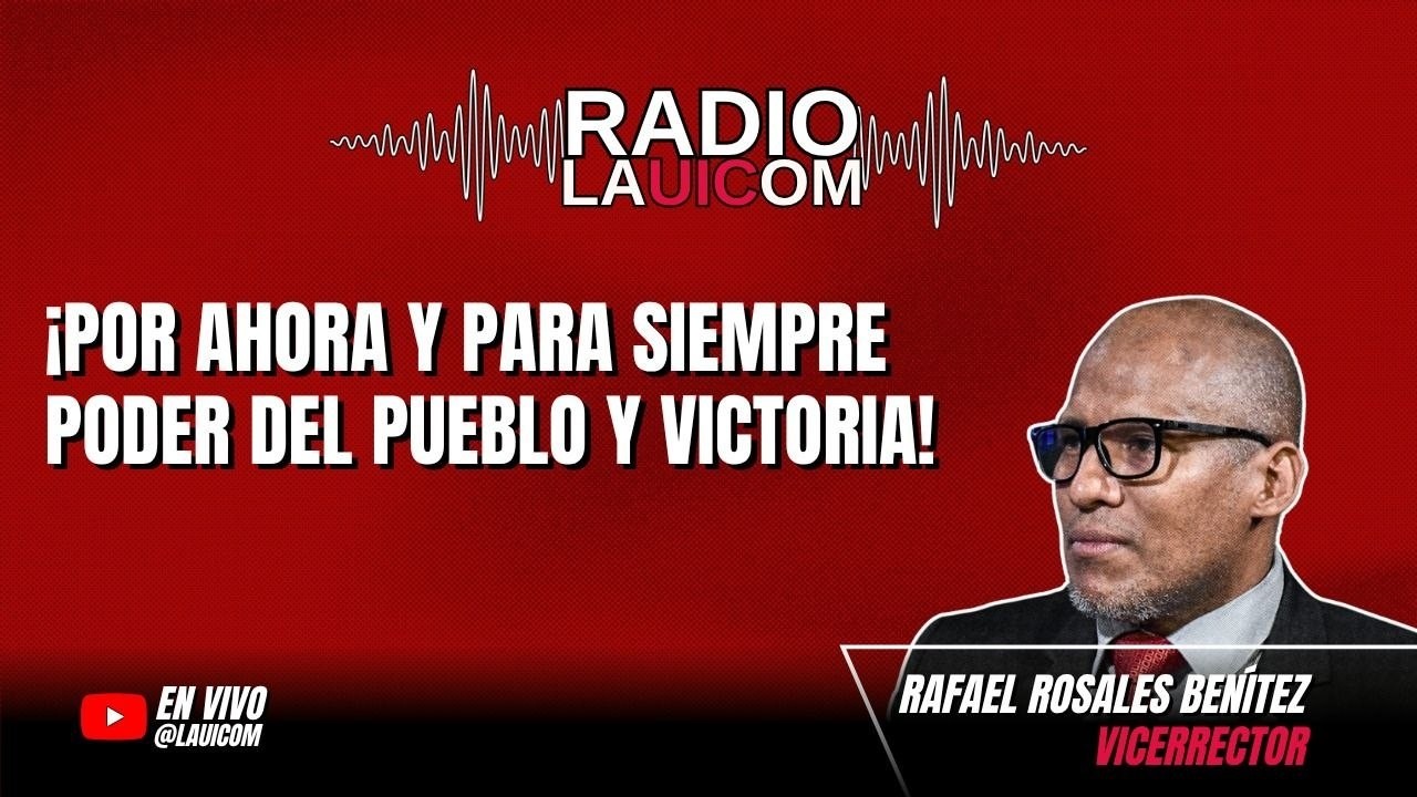 Por Ahora y Para Siempre Poder del Pueblo y Victoria Programa Especial RADIO LAUICOM