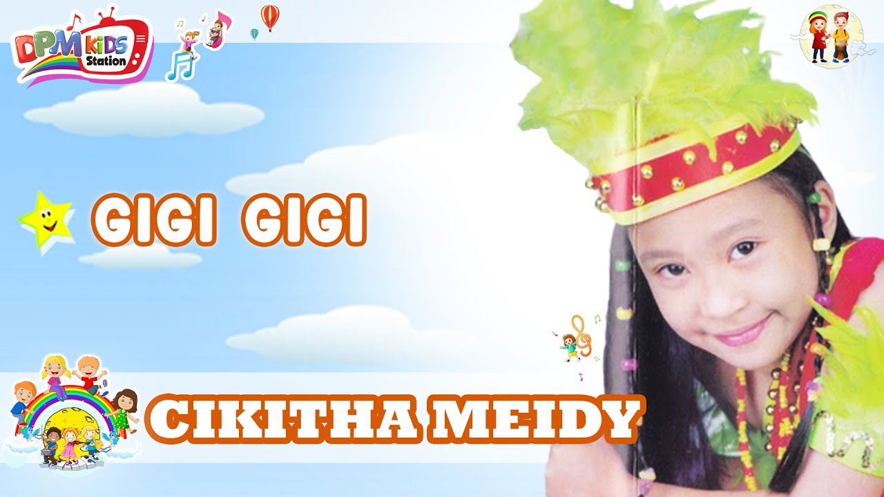 Gigi Gigi - Lagu Anak Cikitha Meidy
