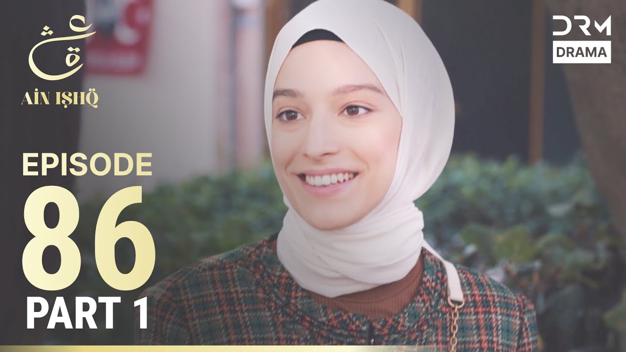 Turkish Drama in Urdu | Ain Ishq | Episode 86 - Part 1 | One Love | UD1O