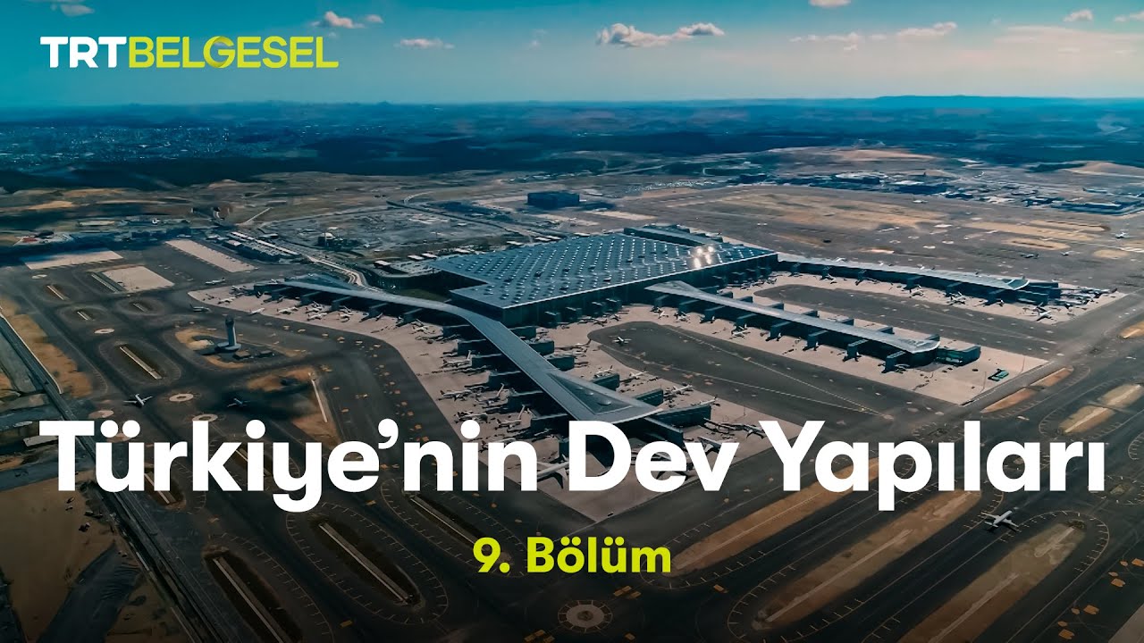 Türkiye’nin Dev Yapıları | İstanbul Havalimanı 