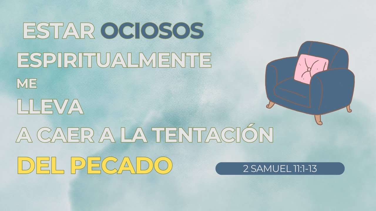 ⛪Reunión Semanal | estar ociosos espiritualmente me lleva a caer a la tentación del pecado  18-12-25
