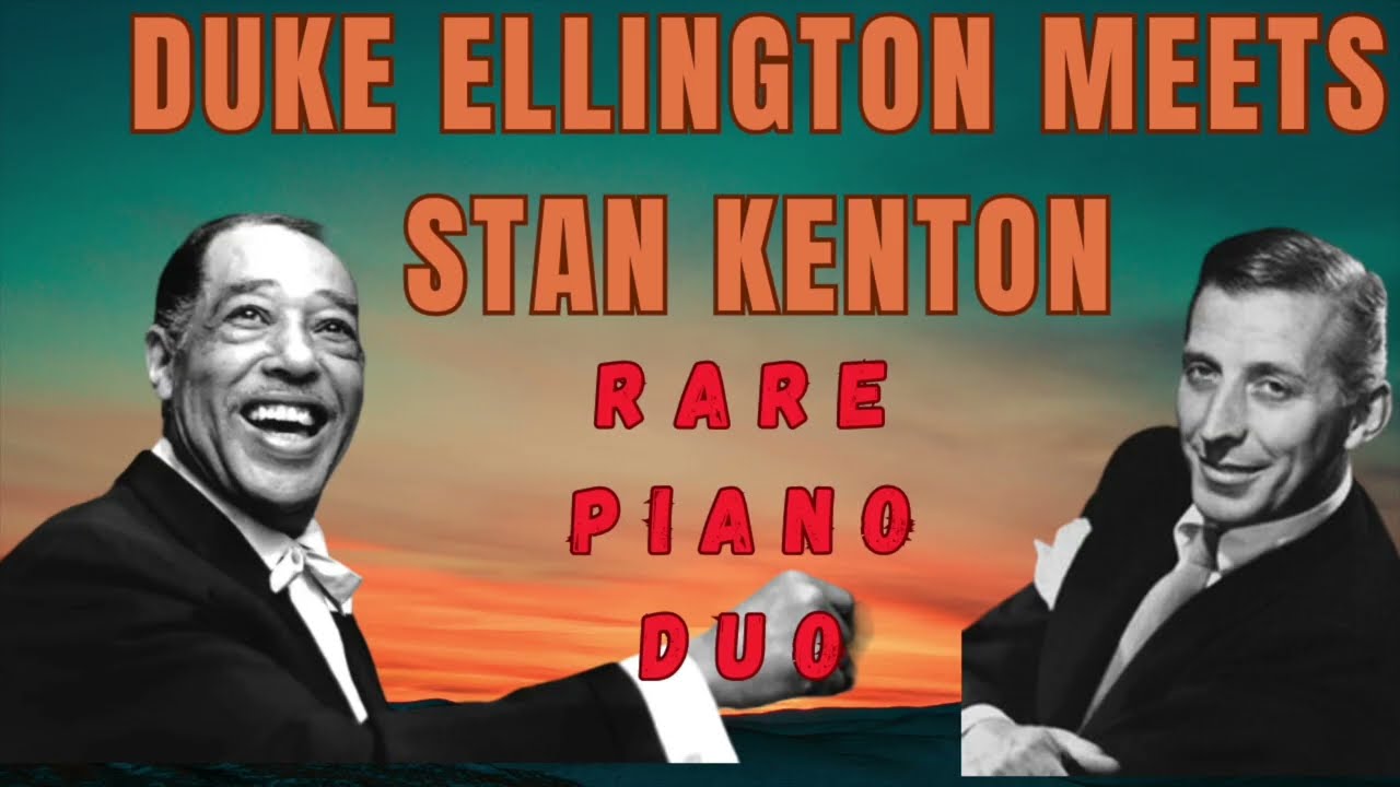 Duke Ellington Meets Stan Kenton - Rare Piano Duo