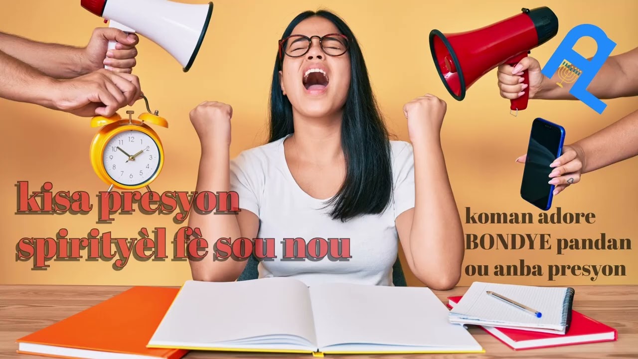 koman pou nou soti anba presyon spirityèl.  ADORER POU LOUER