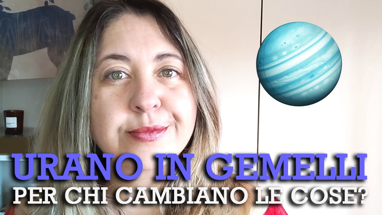URANO IN GEMELLI - Per chi cambia tutto?