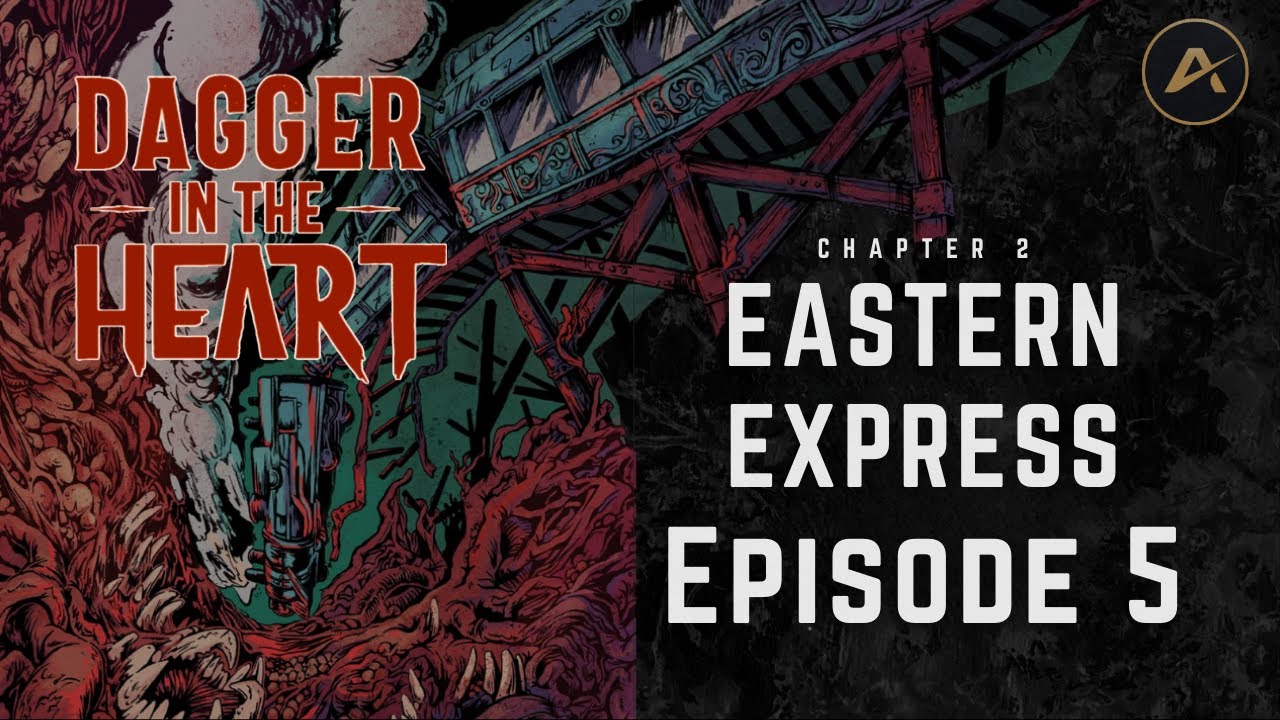 Eastern Express Episode 5 | Dagger in the Heart | Heart: The City Beneath Actual Play