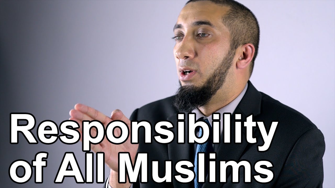 The Responsibility of All Muslims - Nouman Ali Khan - Quran Weekly