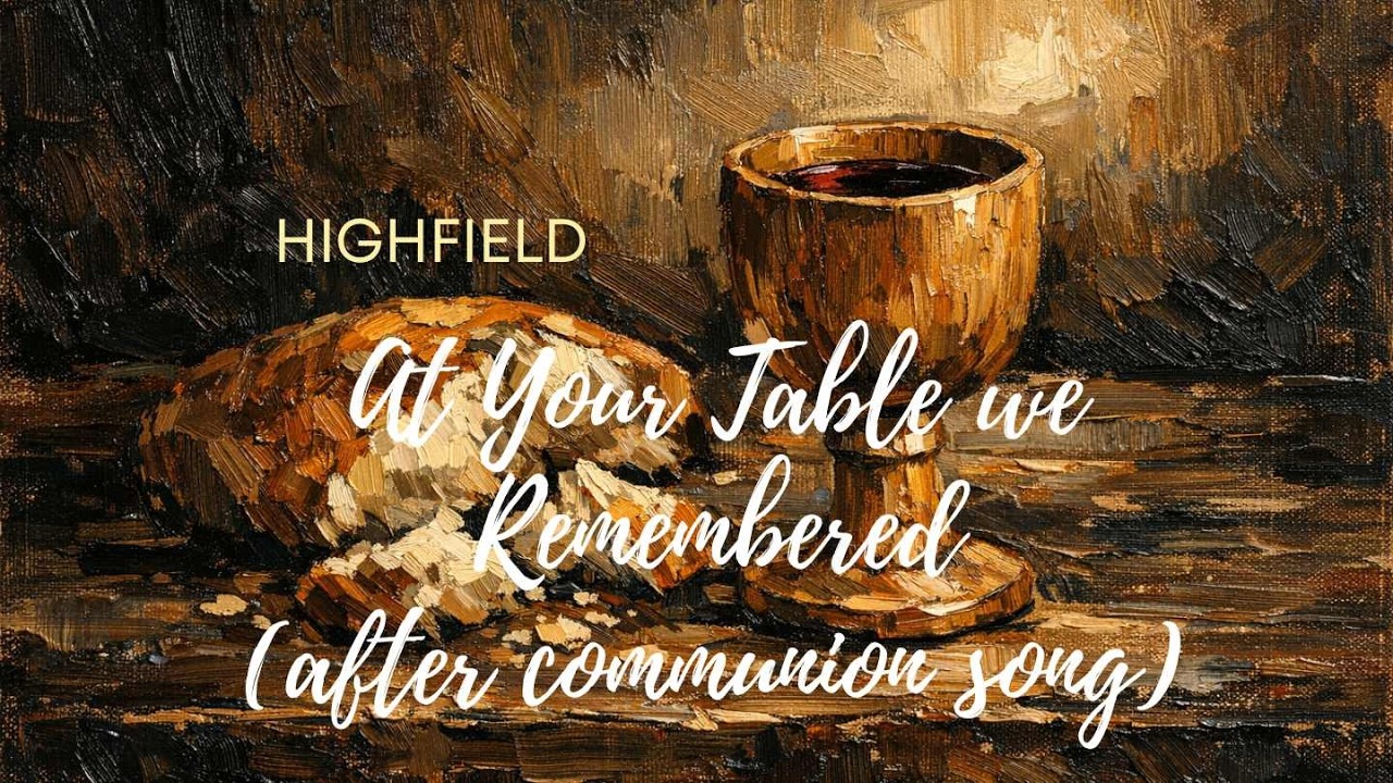At Your Table we Remembered after communion song
