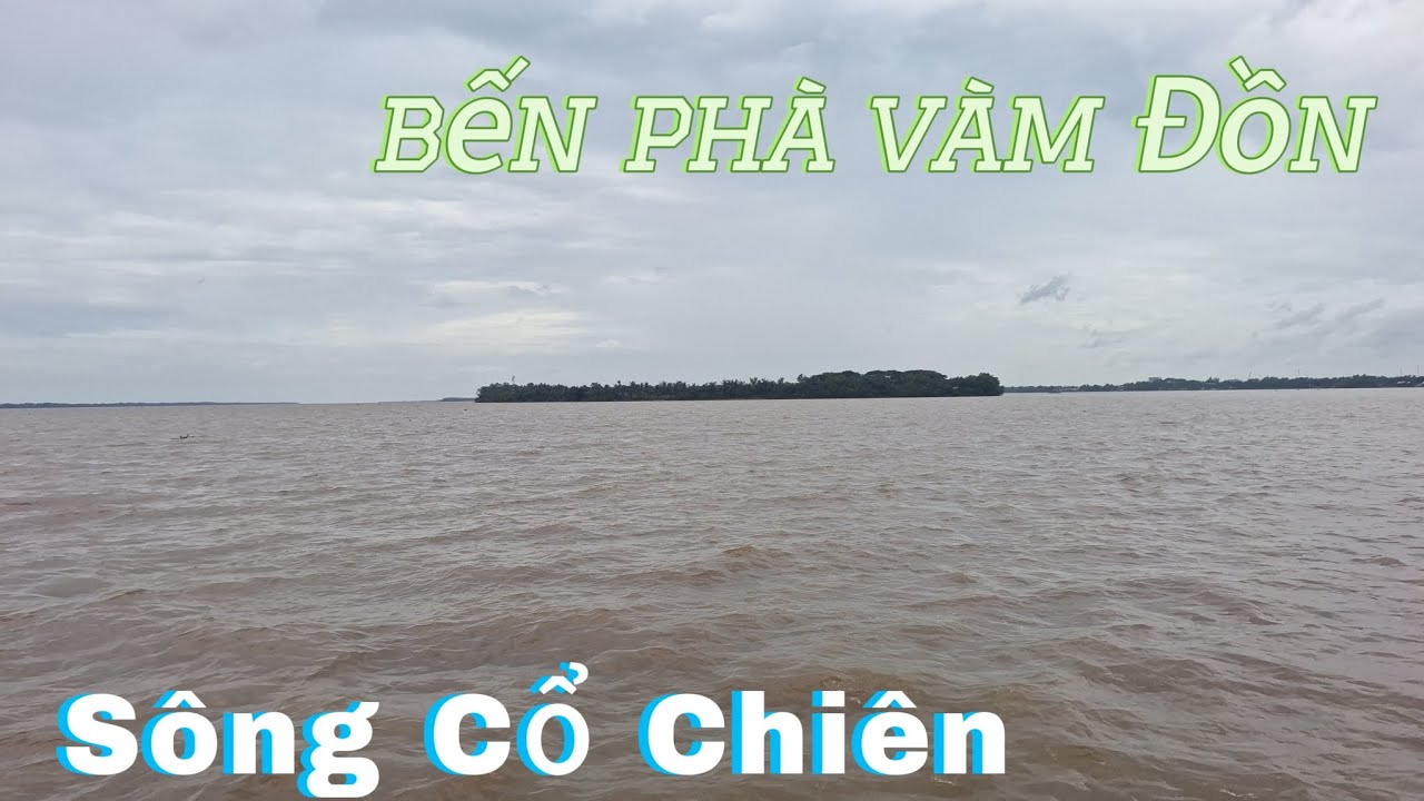 Khám Phá Bến Phà Vàm Đồn Huyện Mỏ Cày Nam Sông Cổ Chiên Đến TP Trà Vinh