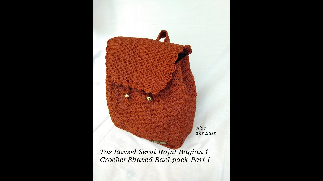Tas Ransel Serut Rajut Bagian 1 | Crochet Shaved Backpack