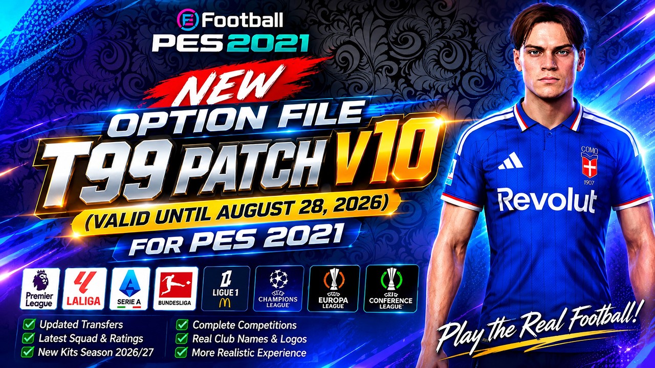 New Option File T99 Patch V10 (Valid Until August 28, 2026) - PES 2021