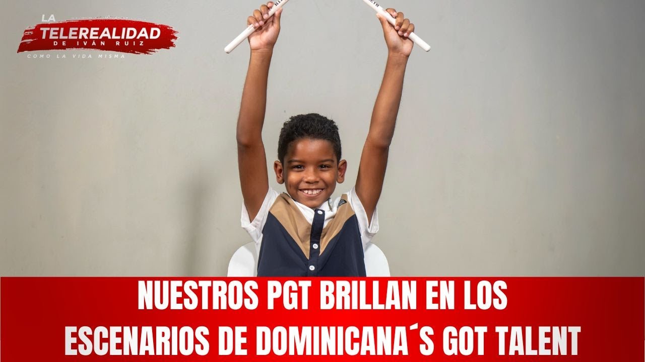 Nuestros PGT brillan en los escenarios de Dominicana´s Got Talent.