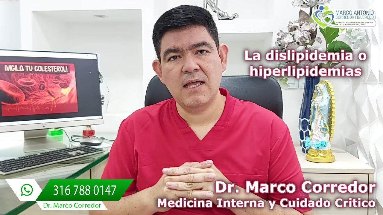 La dislipidemia o hiperlipidemias, medico internista e intensivista marco corredor, centro de esp.