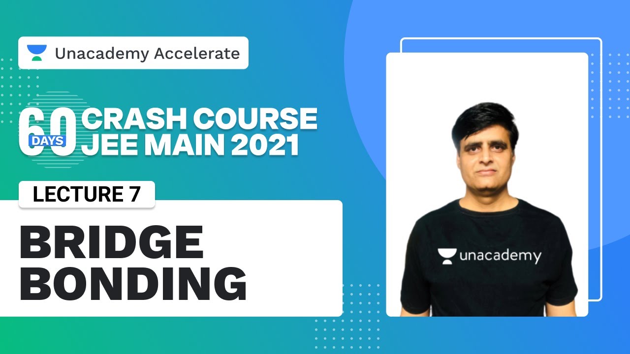 Bridge Bonding | 60 Days Crash Course | JEE Main 2021 | VJ Sir | Unacademy Accelerate