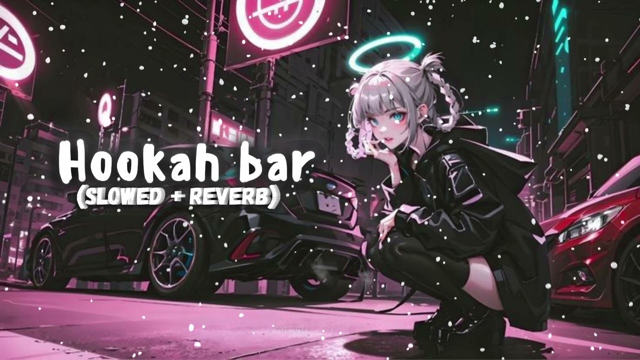 HOOKAH BAR || [ slow + reverb ] || Ani_Nova-org