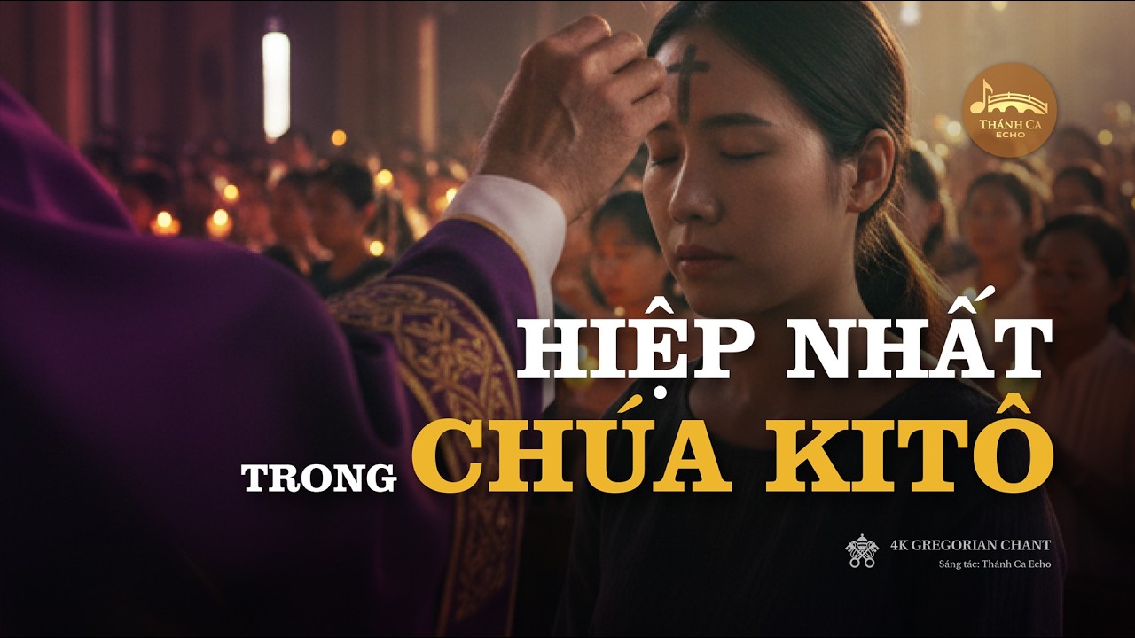 ✝️ Hiệp Nhất Trong Chúa Kitô | Eph 4:4-6 | Thánh Ca Echo | 4K SATB