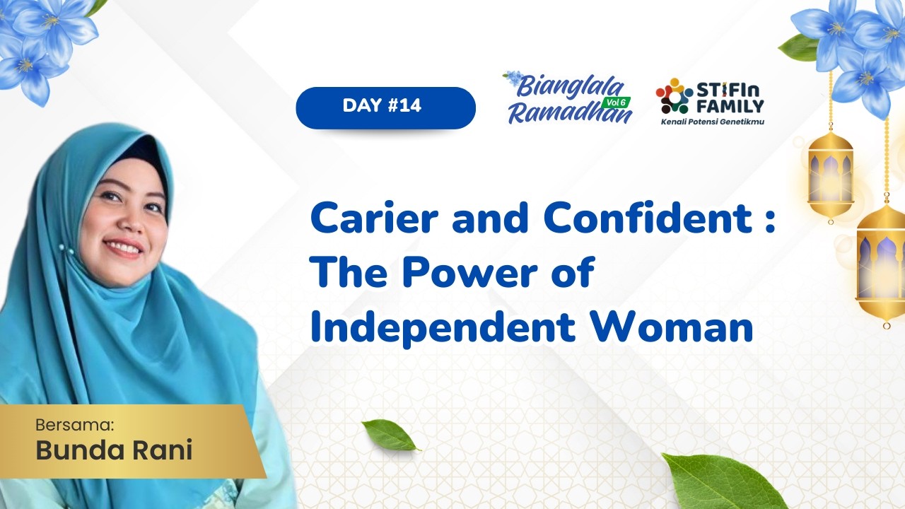 Carier and Confident : The Power of Independent Woman - Bunda Rani | Bianglala Ramadhan