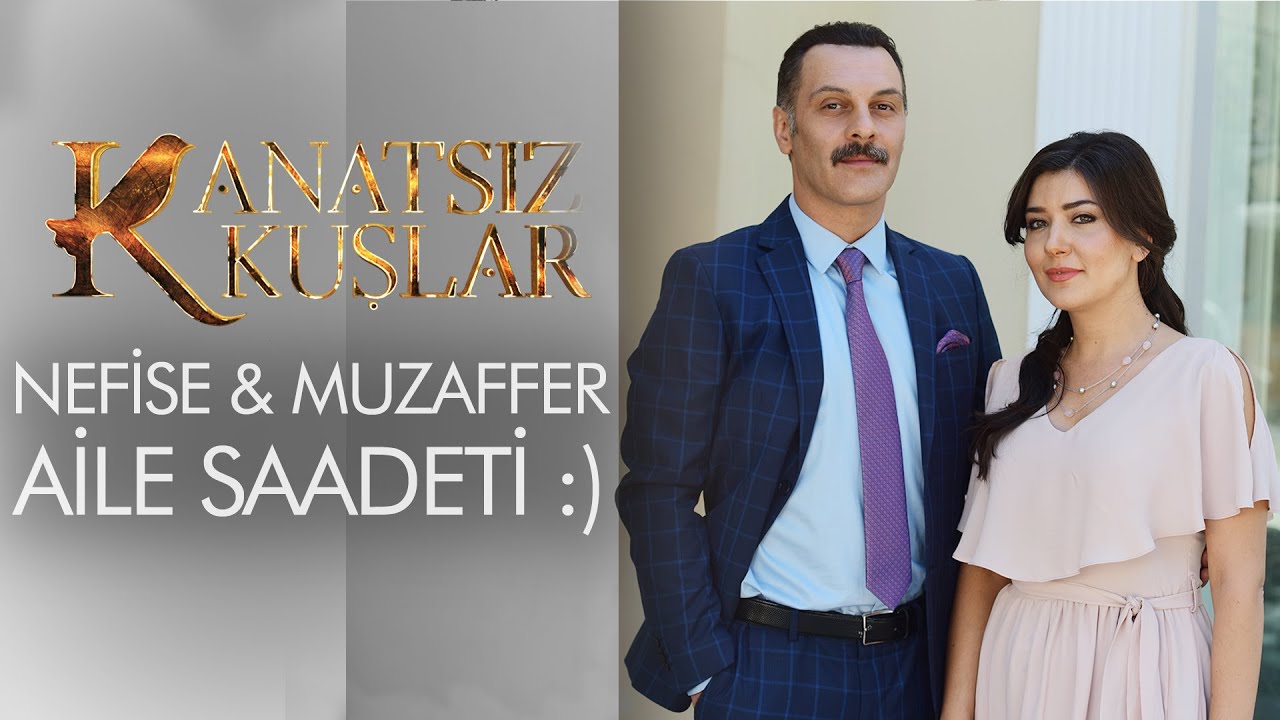 Nefise ve Muzaffer'in aile saadeti...👪- Kanatsız Kuşlar🕊🕊