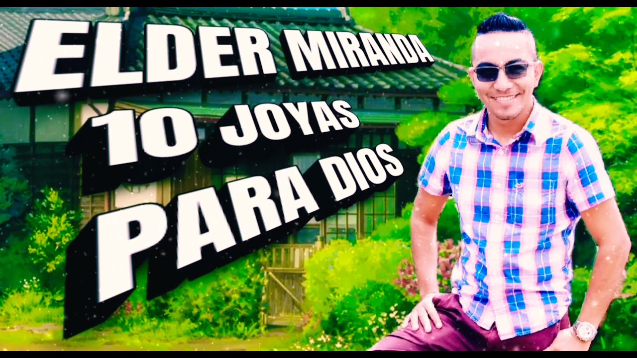Elder Miranda (10 Joyas Para Dios) 10 Alabanzas De Colección..