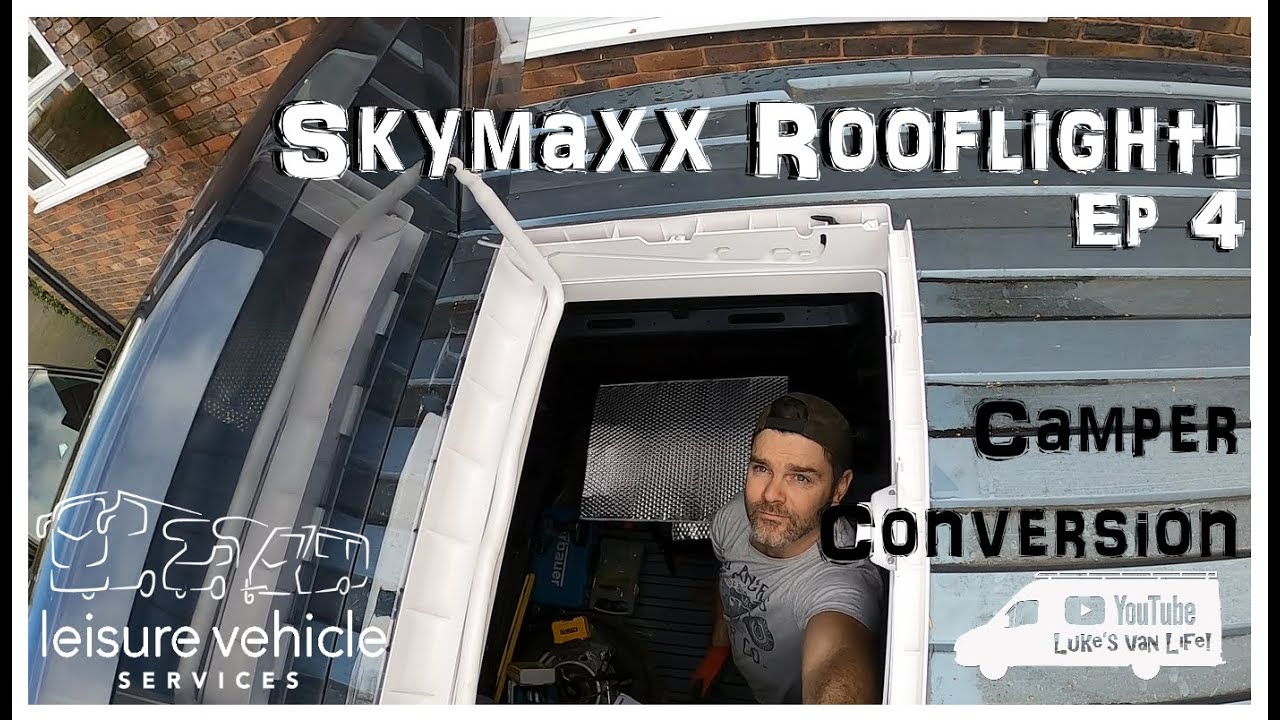 Installing a Skymaxx LV Rooflight || Ducato Camper Conversion || Episode 4
