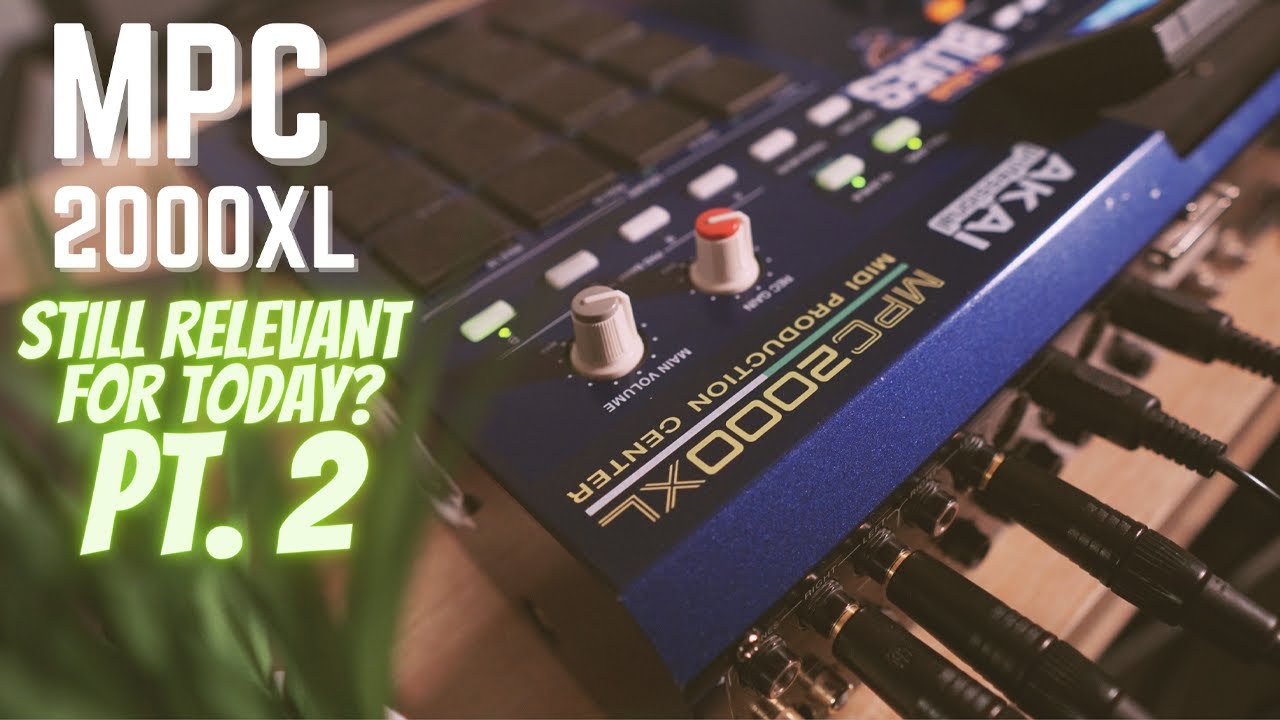 🔥🔥MPC 2000XL in 2023? - Still Relevant for Today? Pt.2🔥🔥