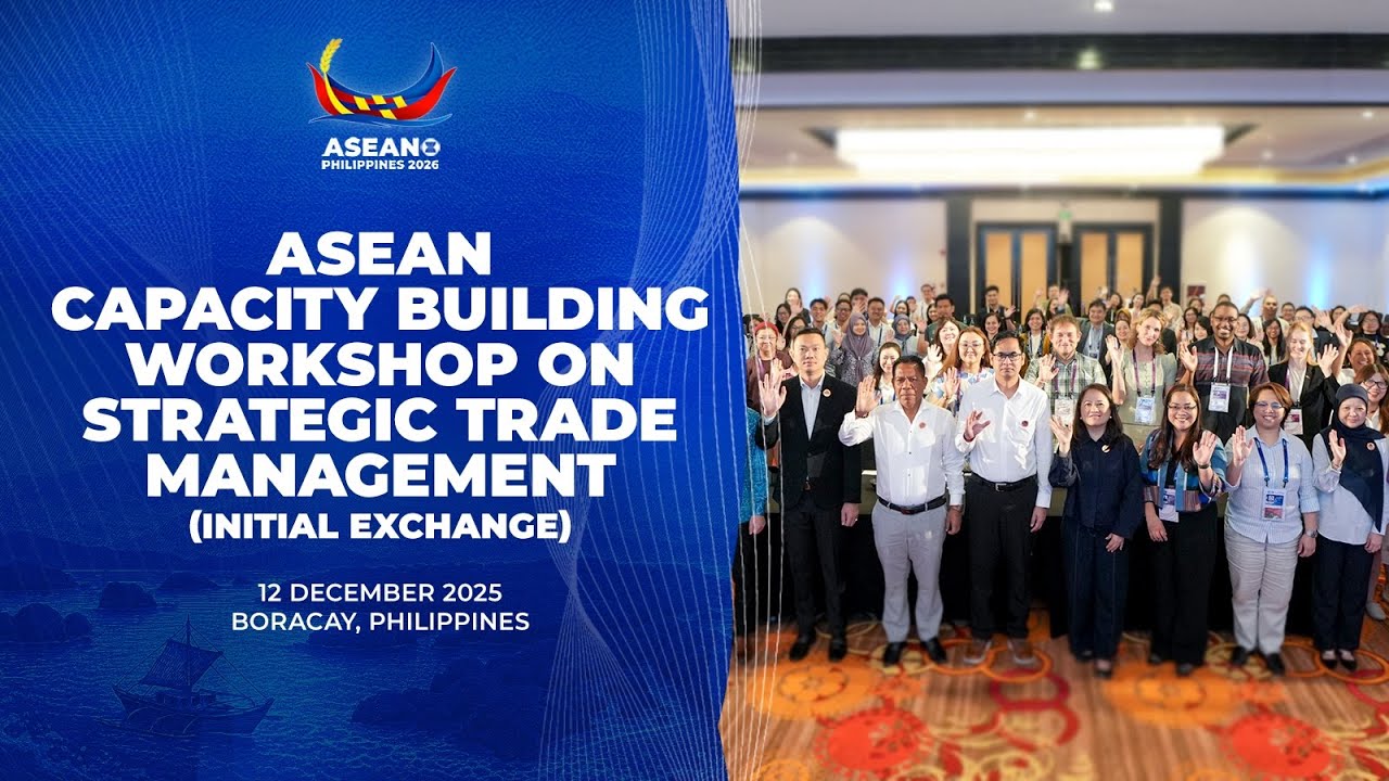 ASEAN Capacity Building Workshop on Strategic Trade Management (Initial Exchange) | 12 December 2025
