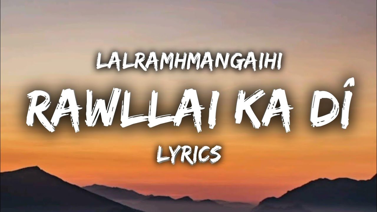 Lalramhmangaihi - Rawllai Ka Di (LYRICS) 
