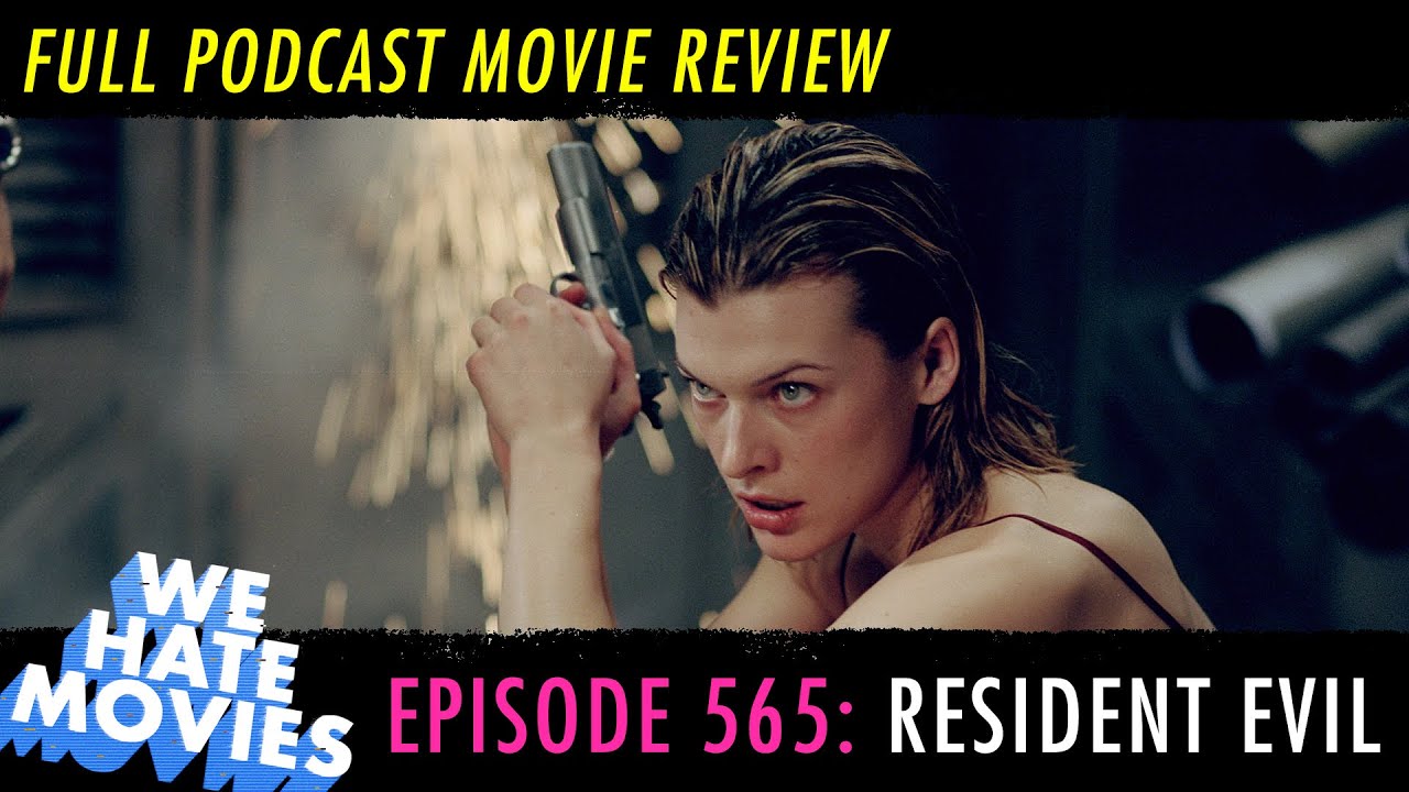 We Hate Movies - Resident Evil (2002) COMEDY PODCAST MOVIE REVIEW