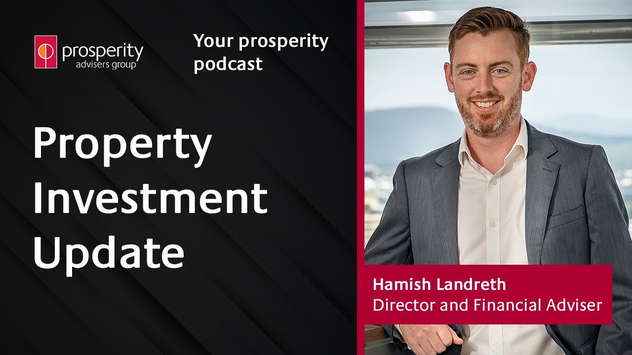 Property Investment Update with Hamish Landreth | Your prosperity podcast