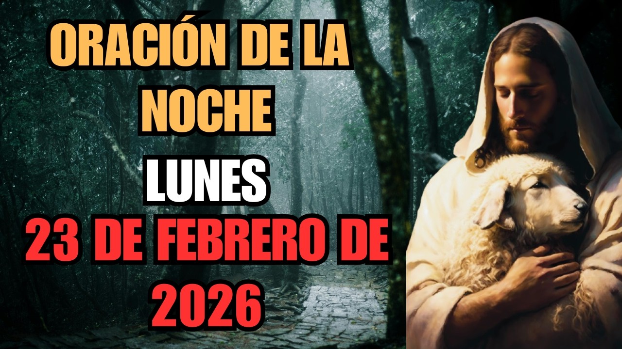 Oración de la Noche 🌙 – Lunes 23 de Febrero de 2026 🙏✨ | Descansa en Paz y Confía en Dios 💖🕊️