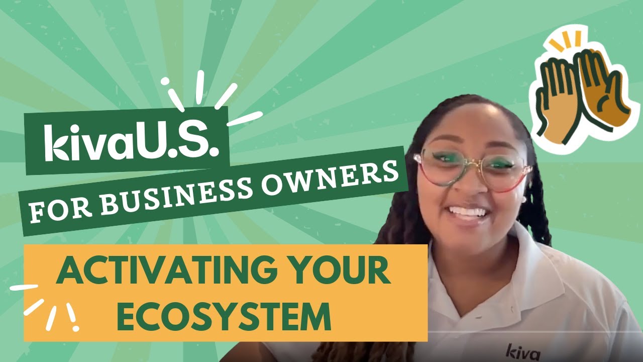 Kiva US: Activating your ecosystem