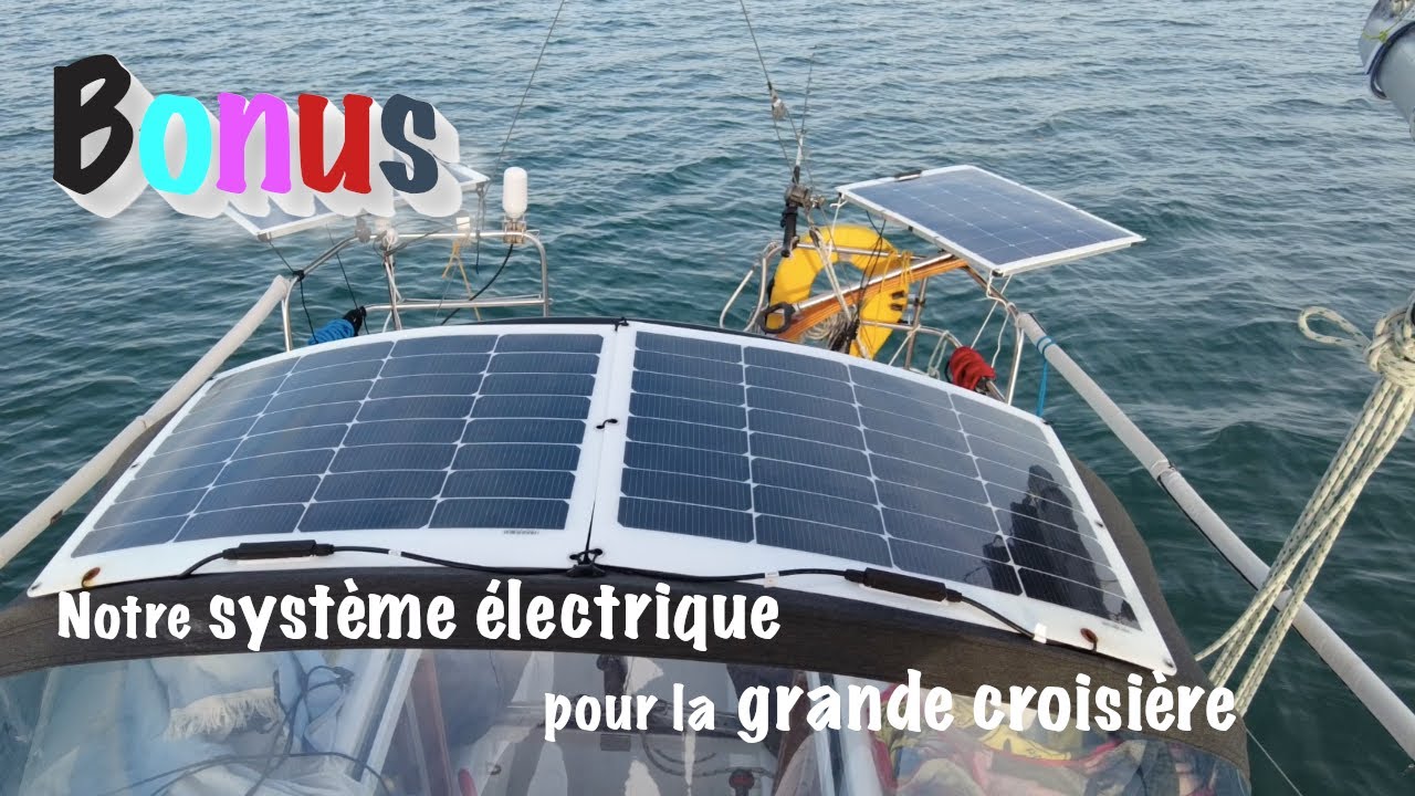 BONUS 2 -  Système électrique, focus sur les panneaux solaires et batteries (grande croisière)
