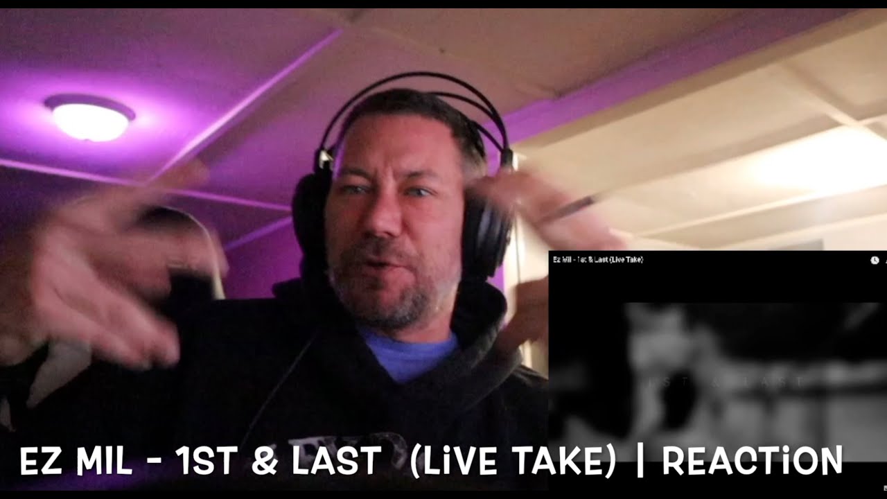 EZ MIL   1st & Last  Live Take | Reaction