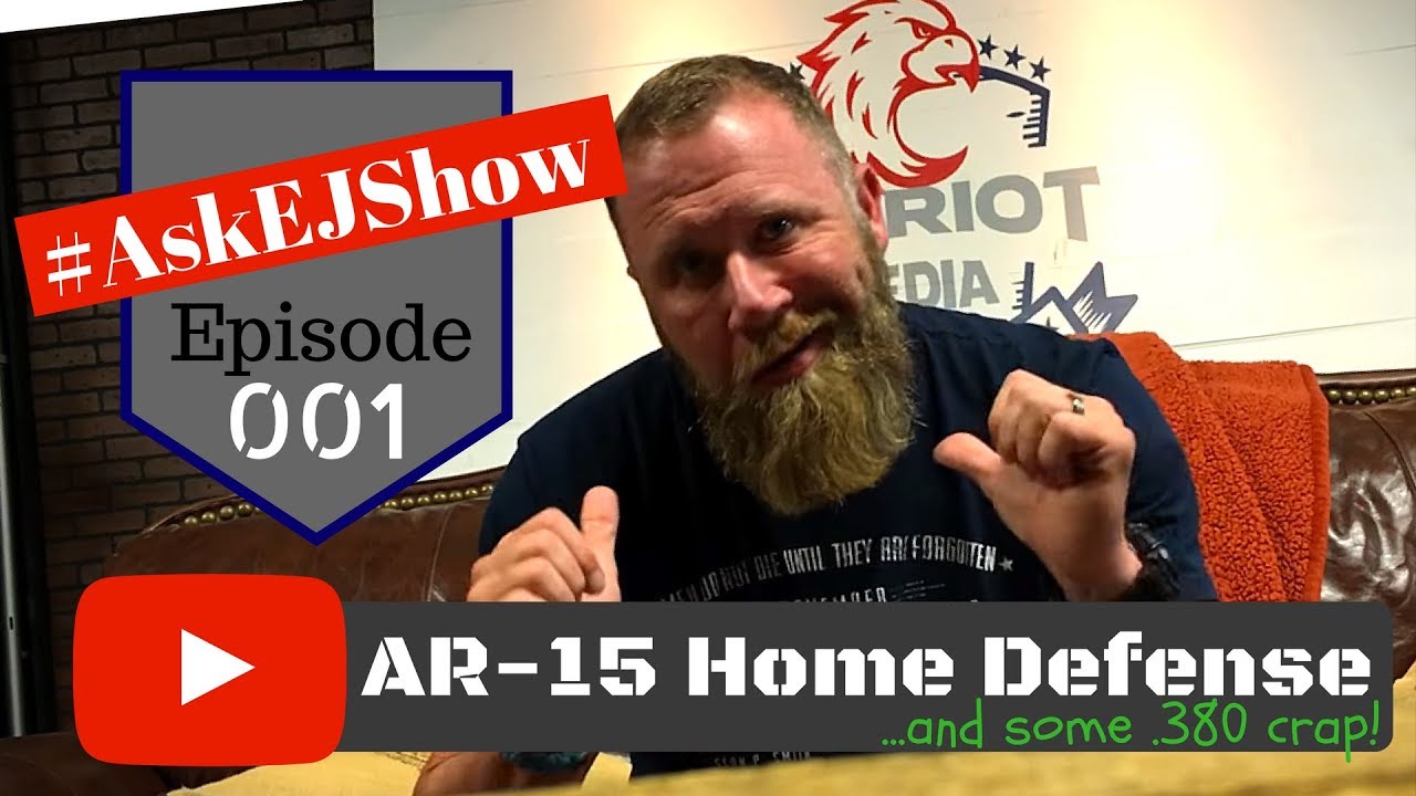 #AskEJShow Episode 001: AR's for Home Defense & The Best 380