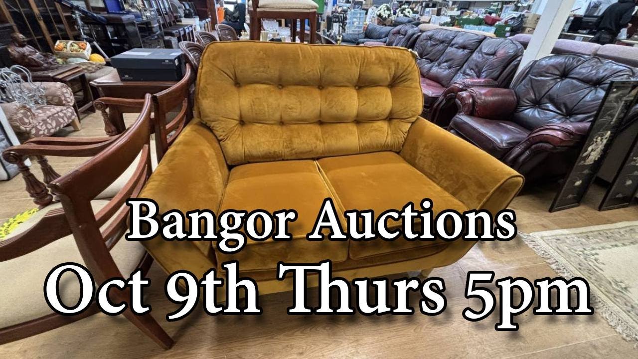 Bangor Auction Preview - October 9th - Thursday @ 5pm