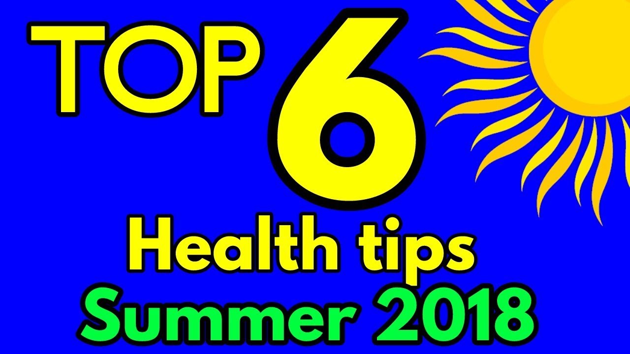 Summer health tips 2018 | Top 6 health tips for summer season