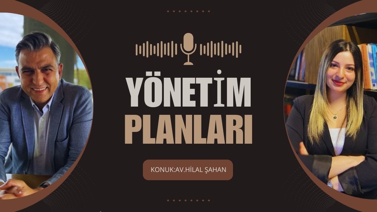 Yönetim Planları : Apartman ve Sitelerin Yönetimi/ Konuk:Av. Hilal Şahan