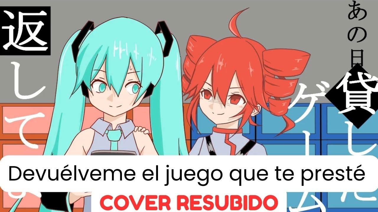 [RESUBIDO] Devuélveme el juego que te presté [COVER ESPAÑOL] Feat. Kasane Teto SV2