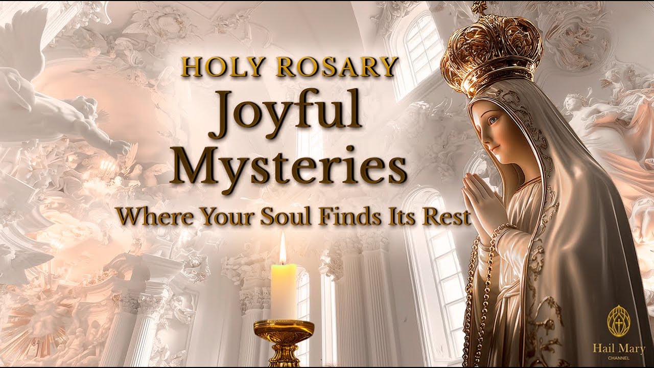 Holy Rosary - Where Your Soul Finds Its Rest (Joyful Mysteries)