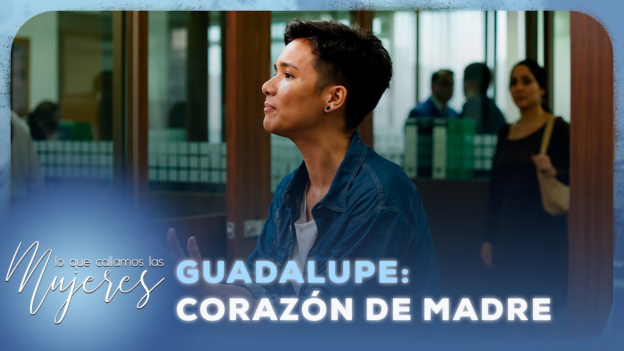 Guadalupe: Corazón de madre | Lo Que Callamos Las Mujeres | Nueva Temporada