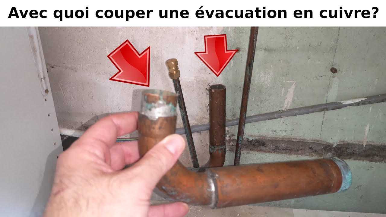 Comment, avec quoi, quel outil pour couper propre et net sans dégât, un tuyau d'évacuation en cuivre