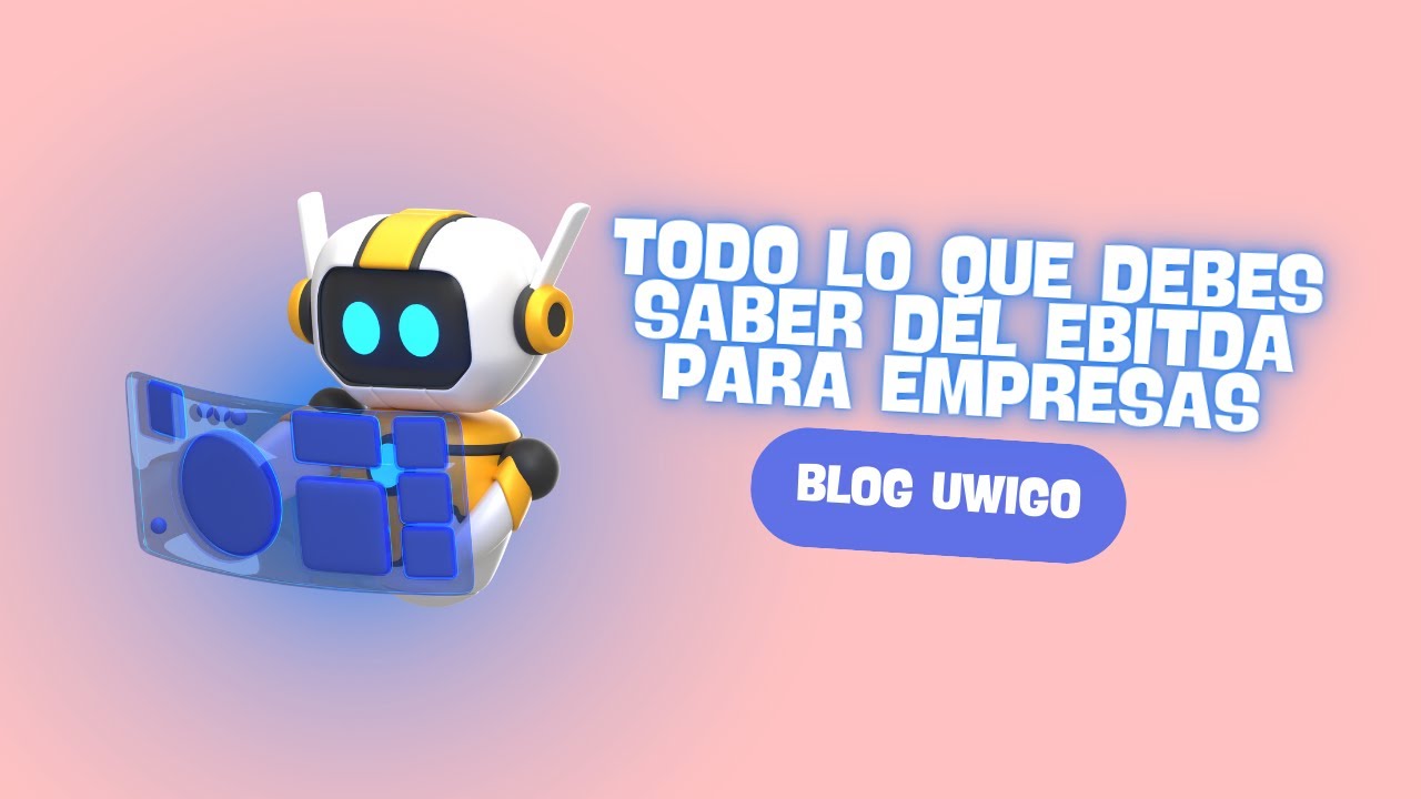 Blog Uwigo | Todo lo que debes saber del EBITDA para empresas