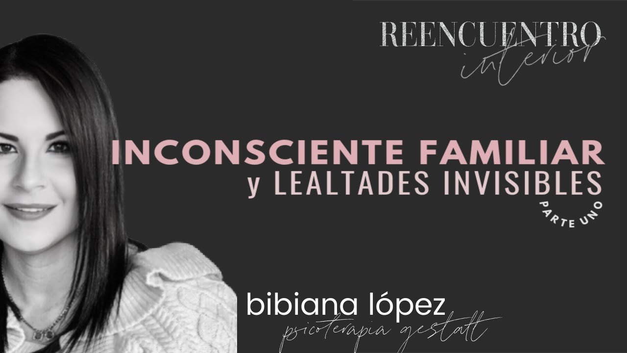 INCONSCIENTE FAMILIAR y LEALTADES INVISIBLES