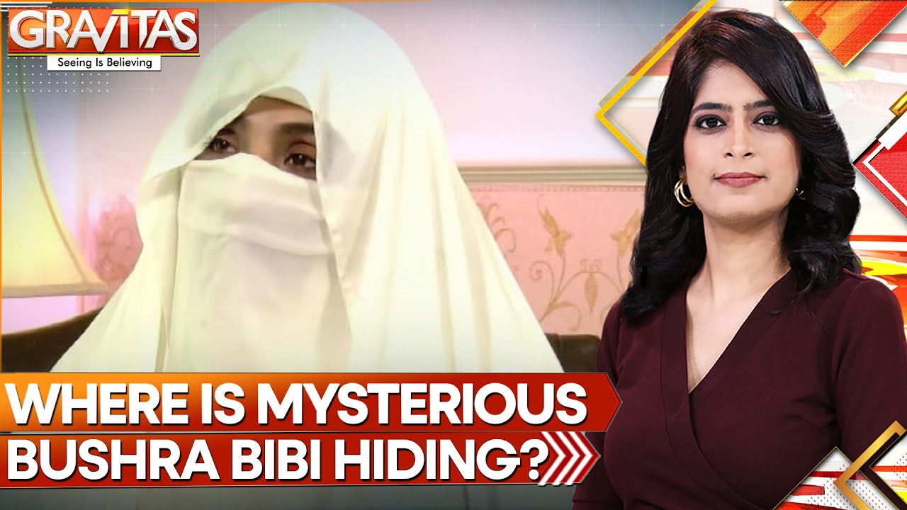 Where Is Mysterious Bushra Bibi Hiding? | Gravitas