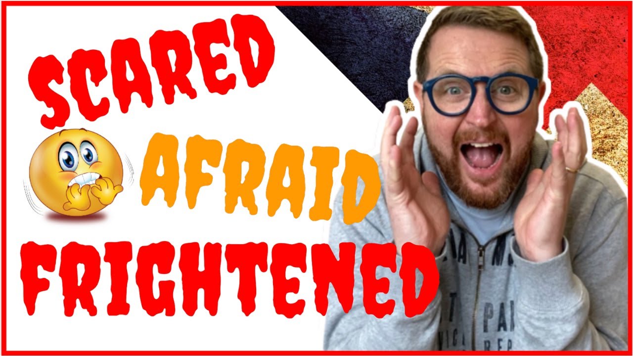 Qual è la differenza?? SCARED, AFRAID, FRIGHTENED!!