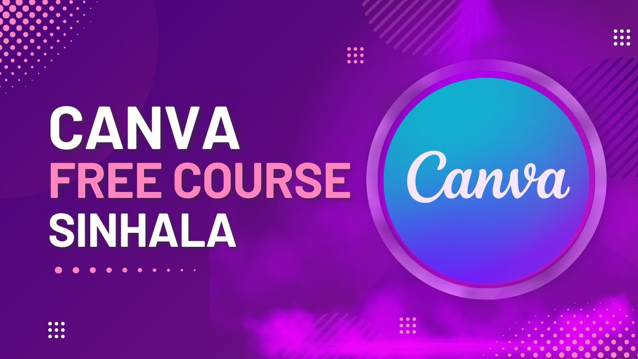 Canva කියන්නේ මොකද්ද? | How to Use Canva for Free in 2025 (Sinhala Full Guide) | Lesson 01