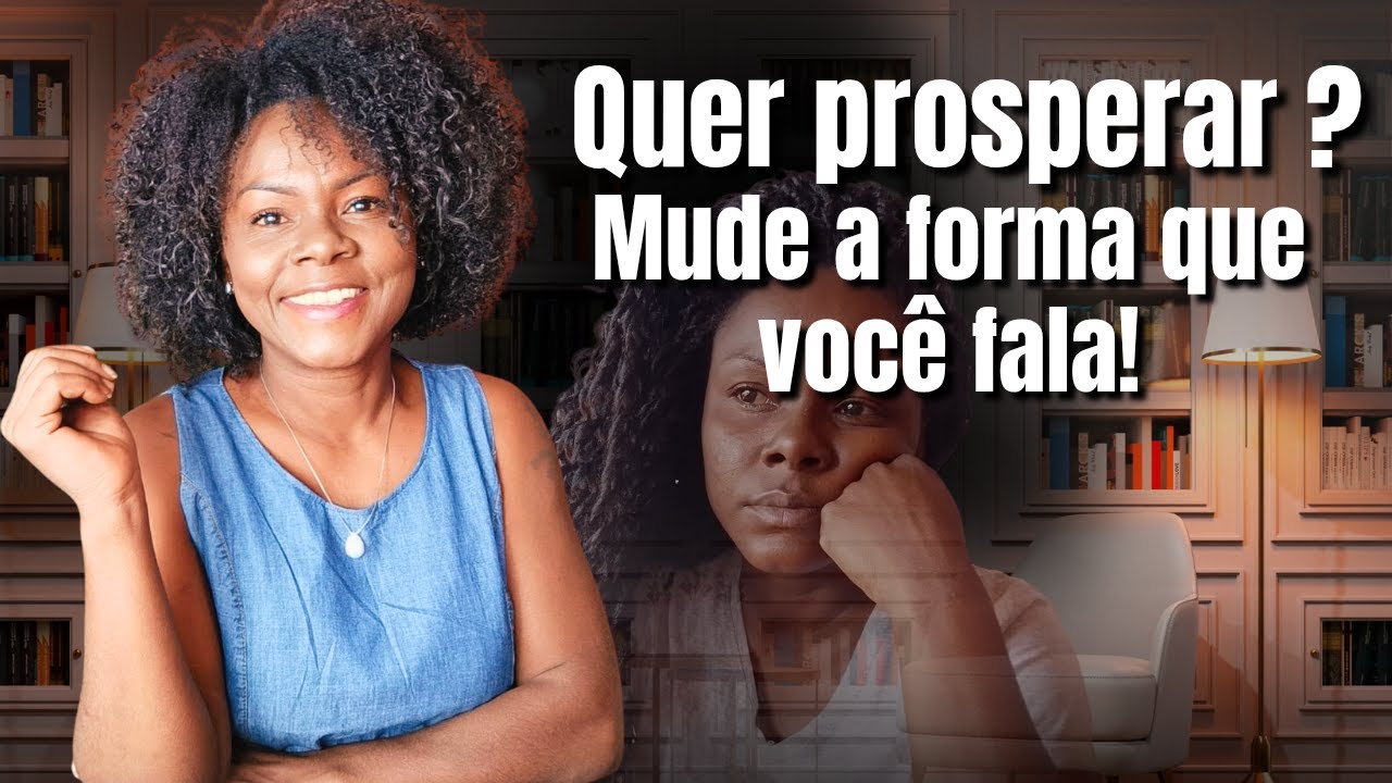 Quer Prosperar, Pare de falar isso imediatamente!
